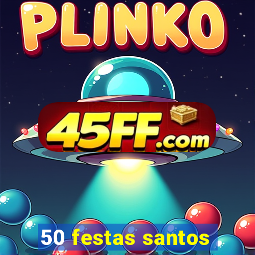 50 festas santos - sp
